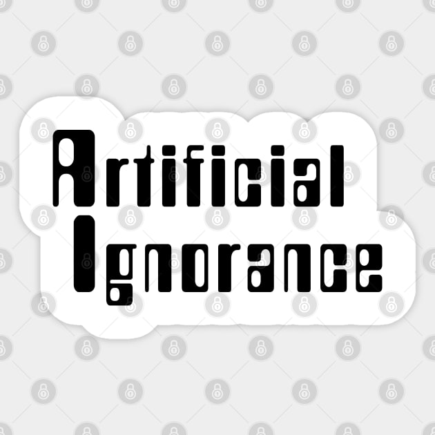 Artificial Ignorance Sticker by tinybiscuits